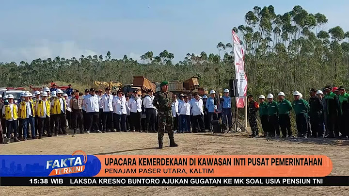 Upacara Pertama Di IKN Dalam Rangka HUT RI Ke 78 - Fakta Terkini