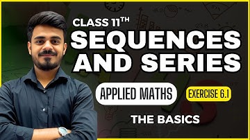 The Basics| Sequences and Series| Ex 6.1 |Class 11th | Applied Maths| 2025-26