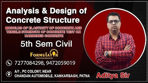 Modulus of Elasticity of Concrete and Tensile Strength of Concrete Test on Hardened Concrete