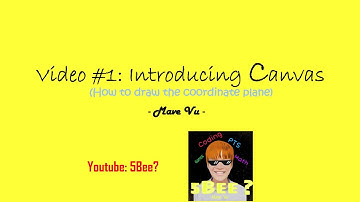 [Project 1] Video #1: Introducing Canvas + Drawing the coordinate plane | 5Bee?