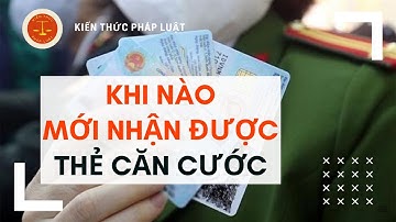 Vì Sao Mãi Vẫn Chưa Nhận Được Căn Cước Công Dân Gắn Chip | KIẾN THỨC PHÁP LUẬT