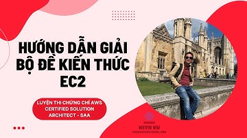 AWS - Hướng dẫn giải bộ đề kiến thức về dịch vụ EC2 | thi chứng chỉ Certified Solution Architect SAA