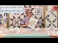 Quilting Window - Super Bloom Block 1