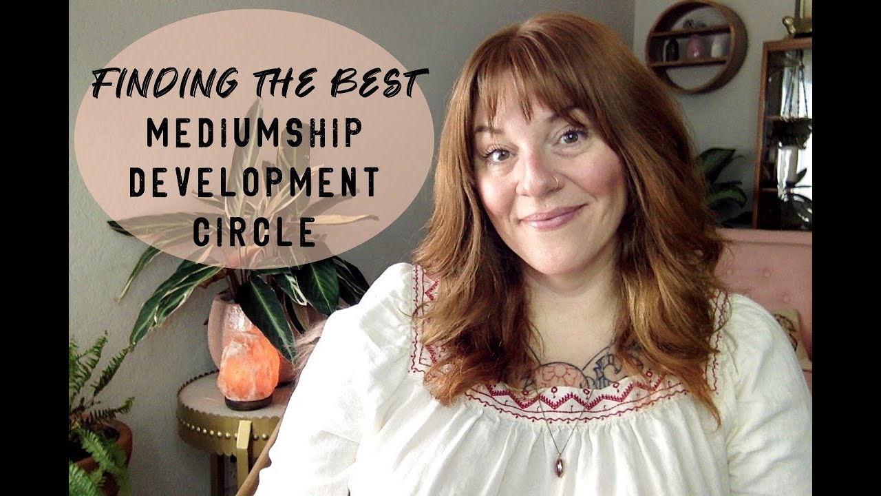 How to find the best Mediumship Development Circle & what to look for ...