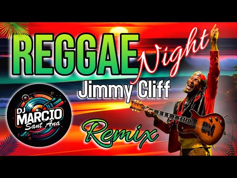 Jimmy Cliff - Reggae Night (DJ Marcio Sant'Ana Remix)