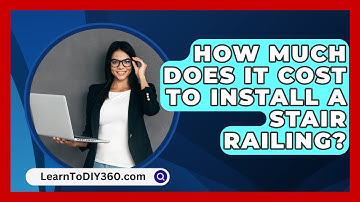 How Much Does It Cost to Install a Stair Railing? - LearnToDIY360.com