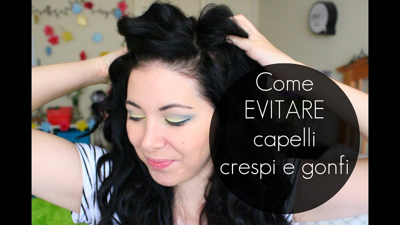 Come Evitare Capelli Crespi Elettrici Gonfi Youtube