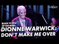 Dionne Warwick: Don&#39;t Make Me Over Is Our TV Pick This Week