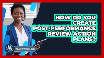 How Do You Create Post-Performance Review Action Plans?