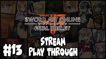 Sword Art Online: Fatal Bullet | Streamthrough | Part 13 [PS4]