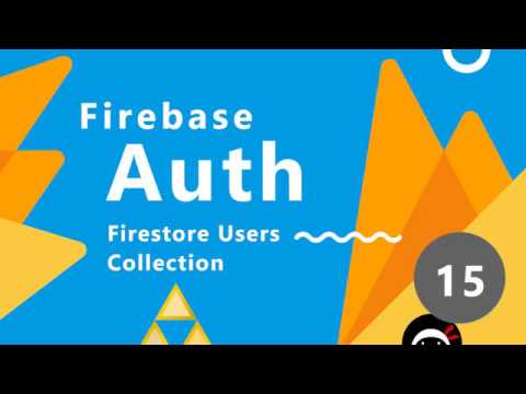 Firebase Auth Tutorial #15- Firestore Users Collection