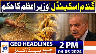 Geo Headlines 2 PM | Wheat scandal! Prime Minister's order | 4th May 2024｜Geo News