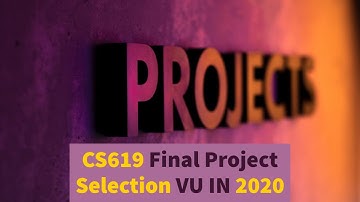 CS619 Final Year Project Selection in VU   with Full Guidance | By Ehtisham.