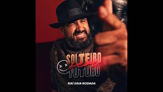 Raí Saia Rodada - Solteiro Sem Futuro