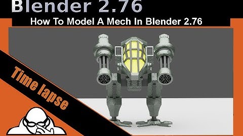Time Lapse Video How To Model A Mech In Blender 2.76