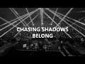 Chasing Shadows / Belong