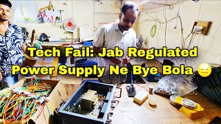 Tech Fail: Jab Regulated Power Supply Ne Bye Bola 😑