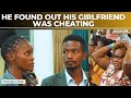 HE FINDS OUT HIS GIRLFRIEND WAS CHEATING, WHAT HAPPENS NEXT WILL SHOCK YOU.