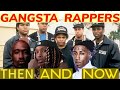 GANGSTA RAPPERS...THEN &amp; NOW !!!