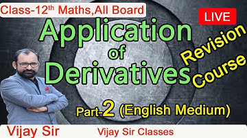 APPLICATION OF DERIVATIVES || CLASS 12 MATHS || ENGLISH MEDIUM ||  PART-2 || VIJAY SIR CLASSES