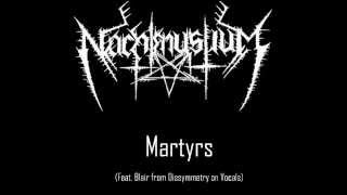 Nachtmystium - Martyrs (Feat. Blair Dissymmetry on vocals) *Previously Unreleased*