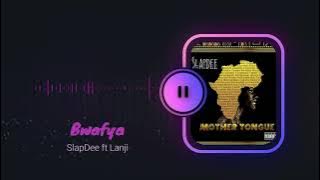 Bwafya - SlapDee ft. Lanji | Mother Tongue