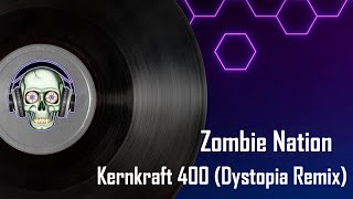 Zombie Nation - Kernkraft 400 (Dystopia Remix)