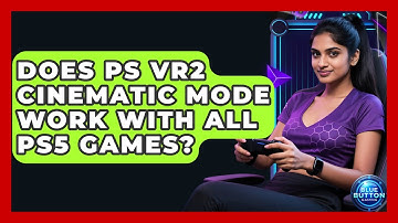 Does PS VR2 Cinematic Mode Work With All PS5 Games? - Blue Button Gaming