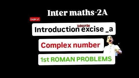 Inter Maths-2A- Complex numbers - Introduction and Exercise-1(a)-1st roman all problems #mpc 2ndyear
