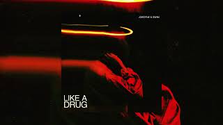 Swim & Jordyne - Like A Drug