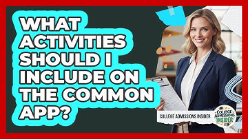What Activities Should I Include On The Common App? - College Admissions Insider