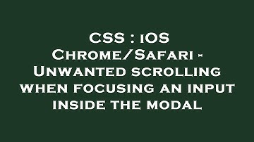 CSS : iOS Chrome/Safari - Unwanted scrolling when focusing an input inside the modal