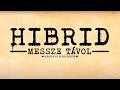 HIBRID - MESSZE TÁVOL (Official Lyrics Video)