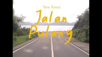 Yura Yunita - Jalan Pulang (Lirik Video) - OST. Jalan Yang Jauh Jangan Lupa Pulang
