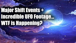 Major Supernatural Events + Incredible UFO Footage... WTF is Happening?