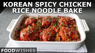 Korean Spicy Chicken Rice Noodle Bake | Food Wishes by Food Wishes 156,772 views 1 month ago 9 minutes, 34 seconds