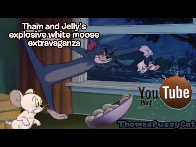 {YTP} Tham and Jelly's explosive white moose extravaganza class=
