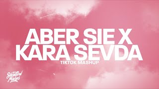 Aber Sie x Kara Sevda (TikTok Mashup)