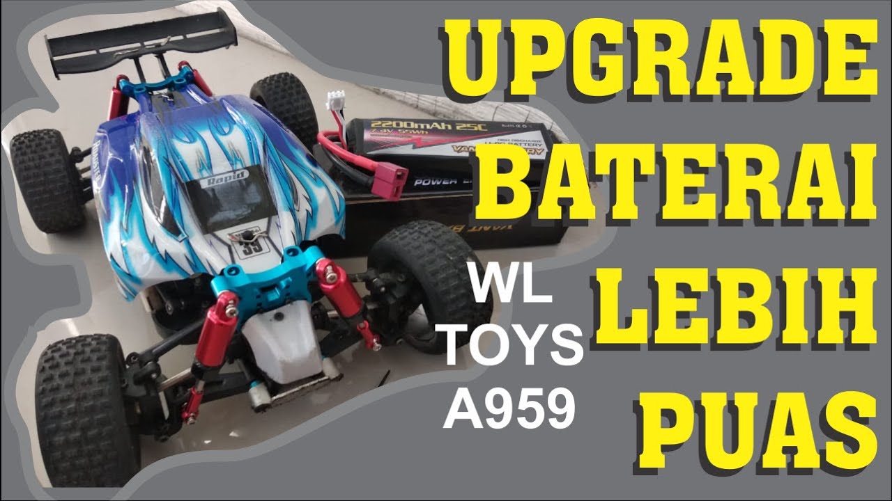 TUTORIAL UPGRADE BATERE RC WL TOYS A959, A969, A979, A989 !!! MAIN LEBIH PUAS LEBIH LAMA #wltoys