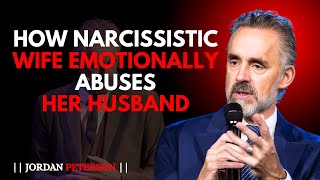 10 Ways a Narcissistic Wife Emotionally Abuses Her Husband | Jordan Peterson Motivational Speech
