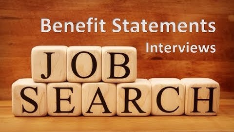 Job Search Skills - Interviewing - Preparing Benefit Statements