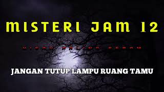 Misteri Jam 12  Kisah Paling Seram  Jangan Tutup Ldanu Ruang Tamu