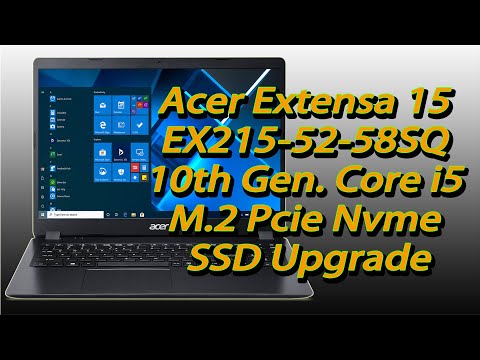 Acer Extensa 15 EX215-52-58SQ 10th Gen. Intel Core i5 I M.2 Pcie Nvme SSD Upgrade I Liton Reviews..