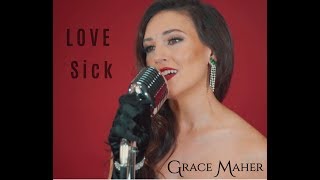 Video thumbnail of "LOVE SICK by Grace Maher"