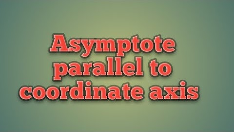 Asymptote parallel to coordinate axis