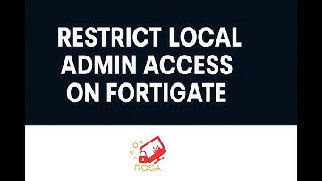 Fortigate - Restrict Local Admin Access on FortiGate | FortiOS 7.2, 7.4 & 7.6 Security Hardening Exp