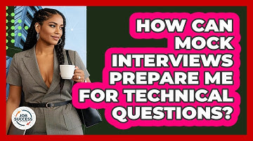 How Can Mock Interviews Prepare Me For Technical Questions? - Job Success Network