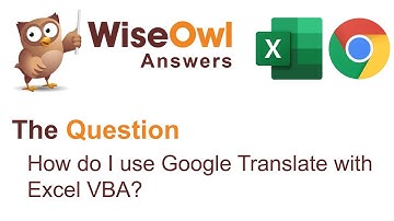 Wise Owl Answers - How do I use Google Translate with Excel VBA?