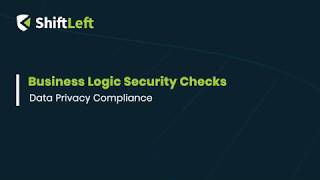 Business Logic Security Checks: Data Privacy Compliance