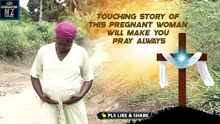 Touching Story Of This Pregnant Woman Will Make You Pray Always - A Nigerian Movie